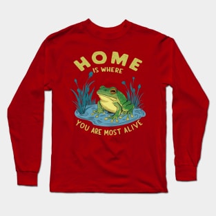 Home Is Where You Are Most Alive Frog Pond Design Long Sleeve T-Shirt